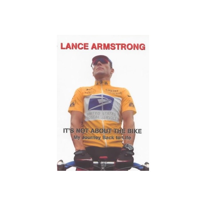 It's Not About The Bike: My Journey Back to Life (FIRST EDITION)